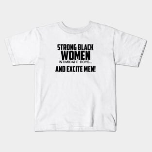 Strong Black Women Excite Men | African American Kids T-Shirt